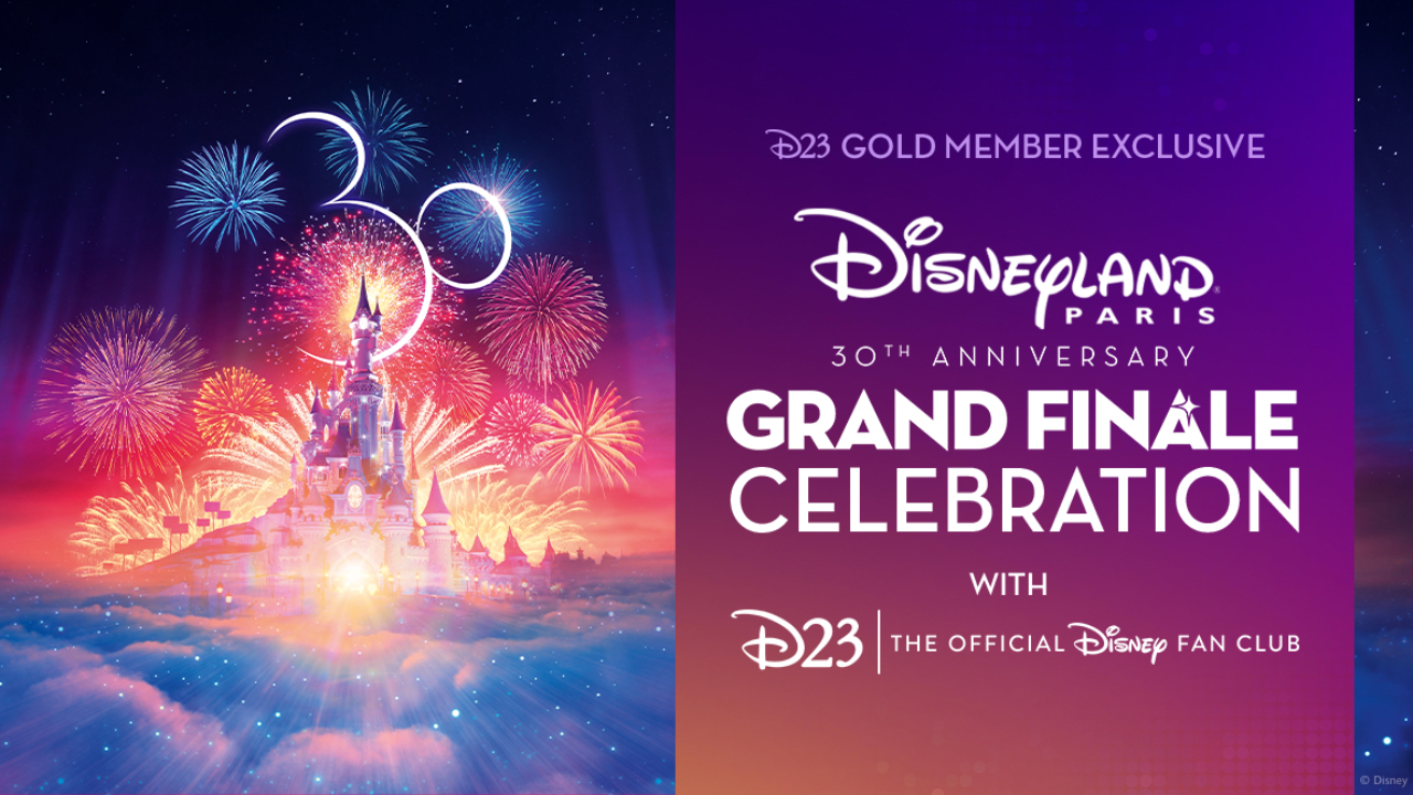 D23 Announces Gold Member Exclusive Event For  Disneyland Paris 30th Anniversary Grand Finale Celebration