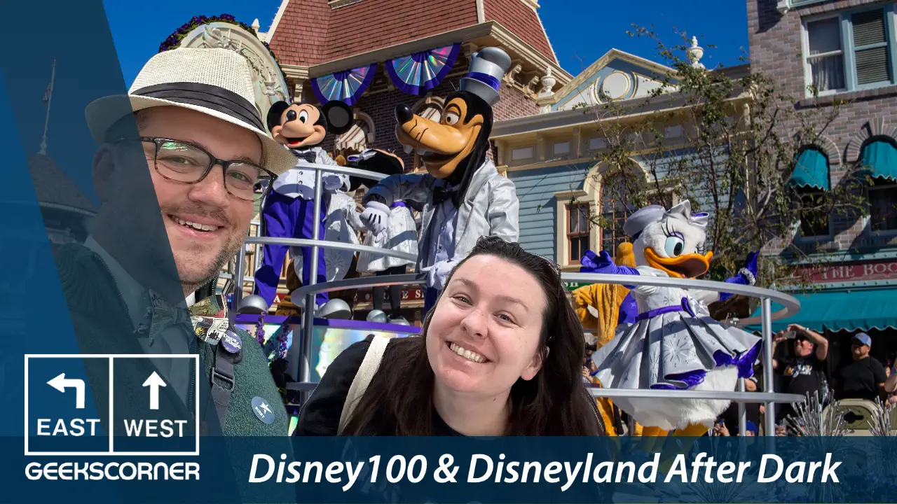 Disney100 and Disneyland After Dark – GEEKS CORNER – Episode #645