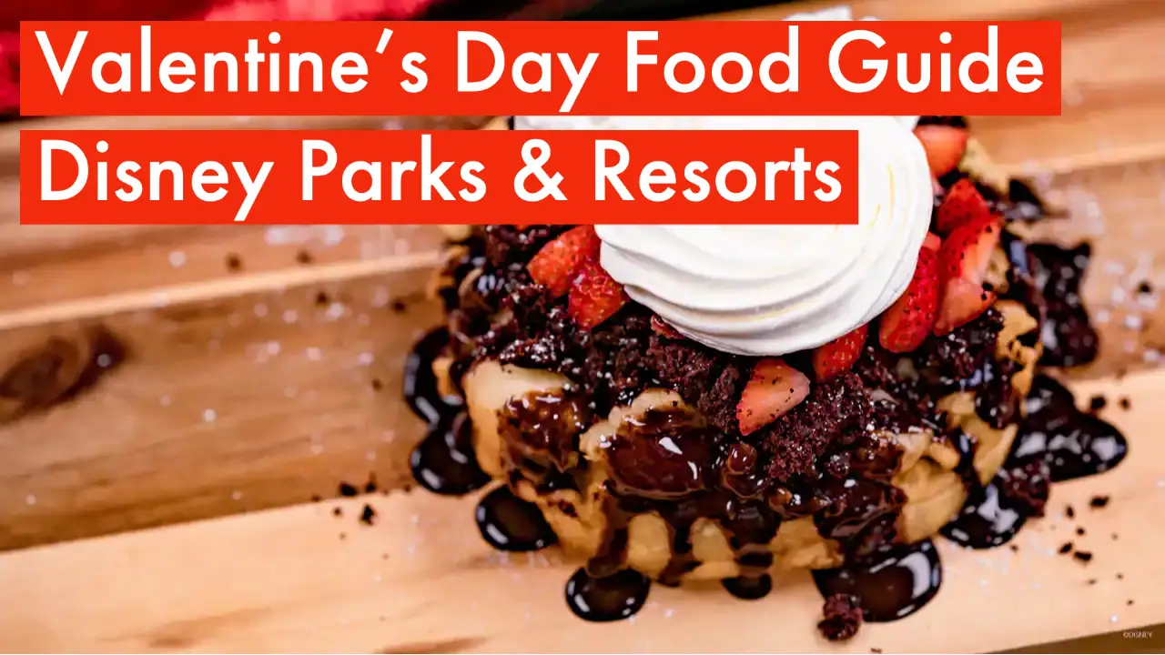 Valentine’s Day Food Guide – Disney Parks & Resorts