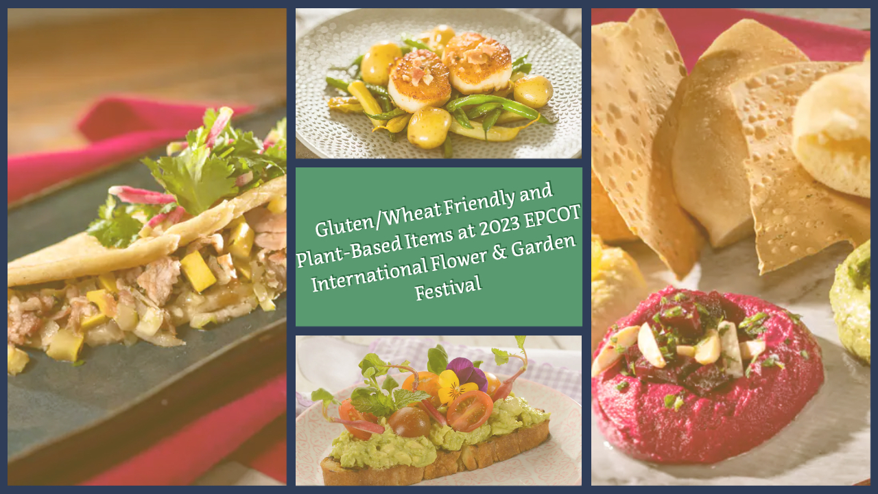 22 Gluten/Wheat Friendly and Plant-Based Items Found at 2023 EPCOT International Flower & Garden Festival