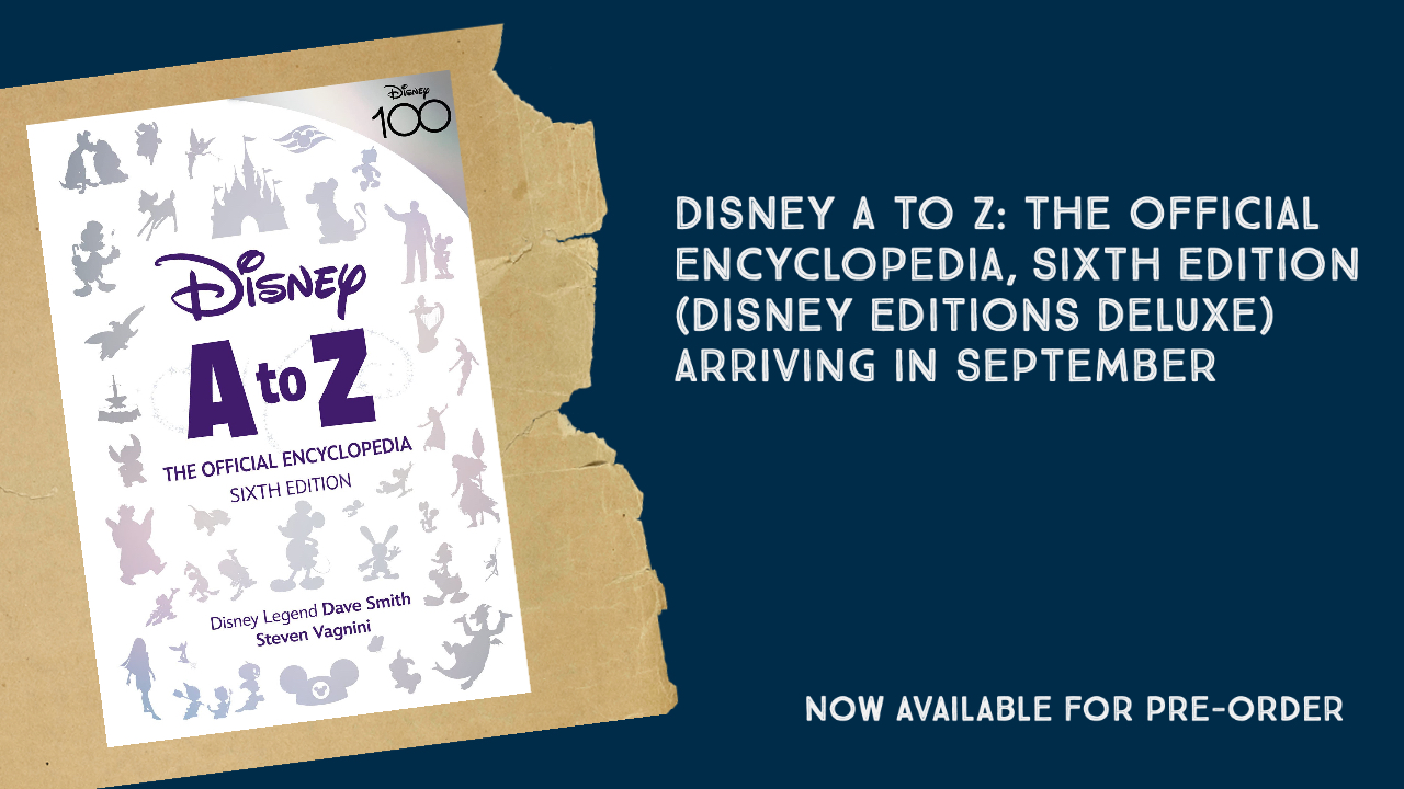 Disney A to Z: The Official Encyclopedia, Sixth Edition (Disney Editions Deluxe) Arriving in September, Now Available for Pre-Order