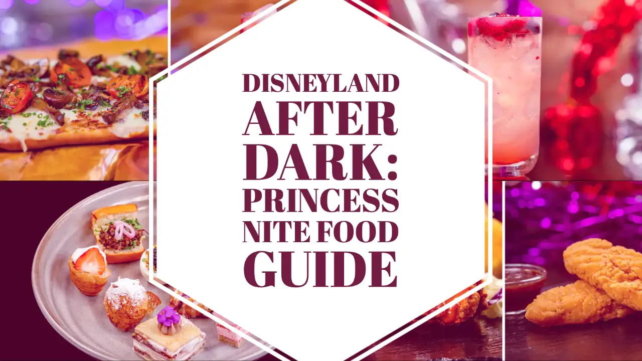 Disneyland After Dark: Princess Nite Food Guide