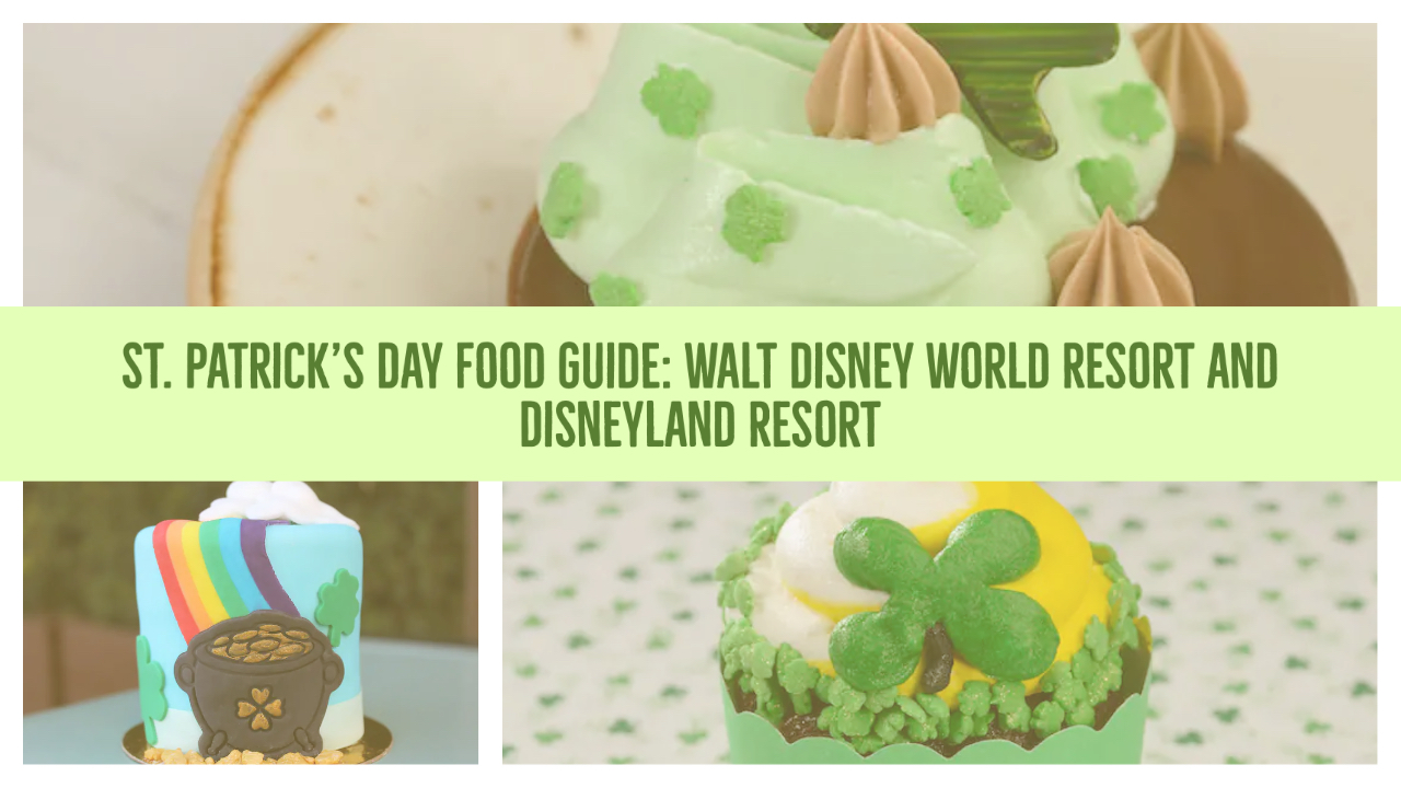 St. Patrick’s Day Food Guide: Walt Disney World Resort and Disneyland Resort