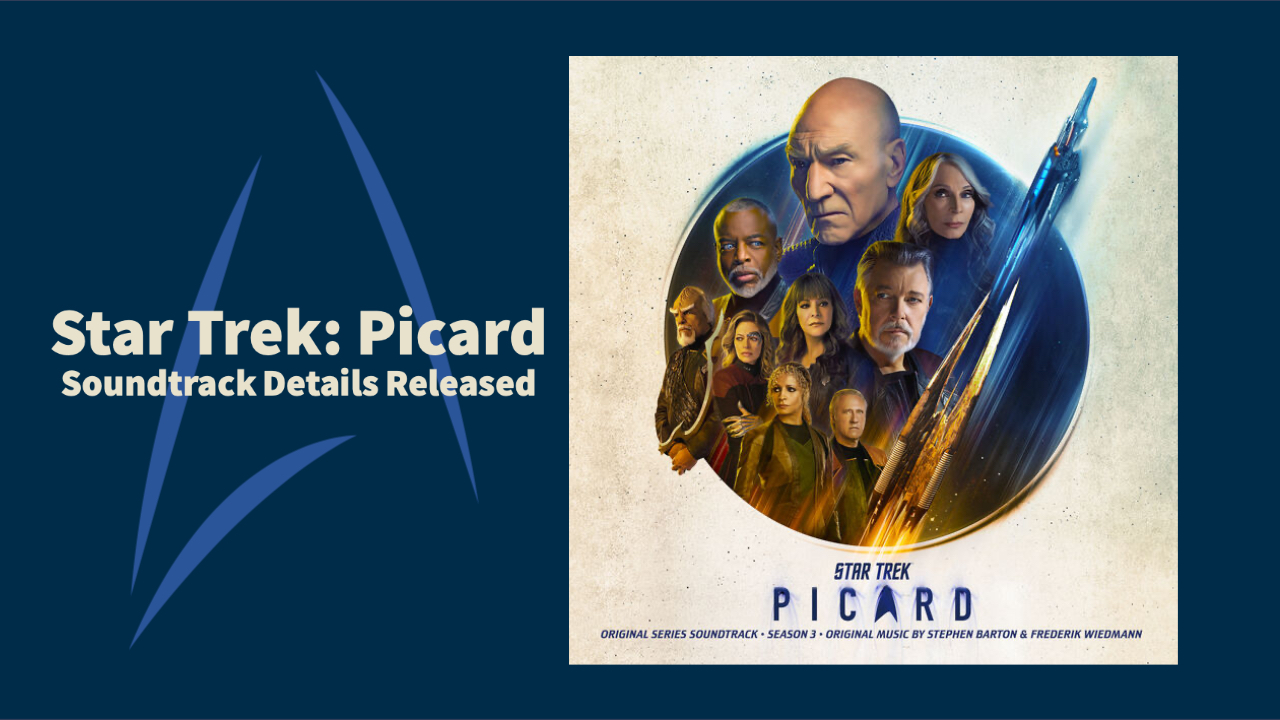 ‘Star Trek: Picard’ Season 3 Soundtrack Details Released