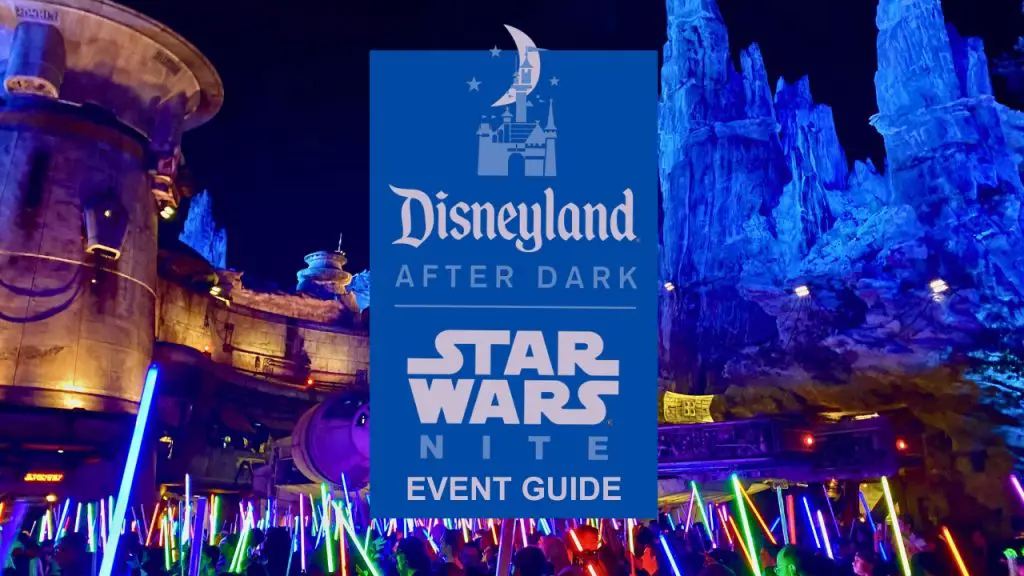 EVENT GUIDE Disneyland After Dark Star Wars Nite