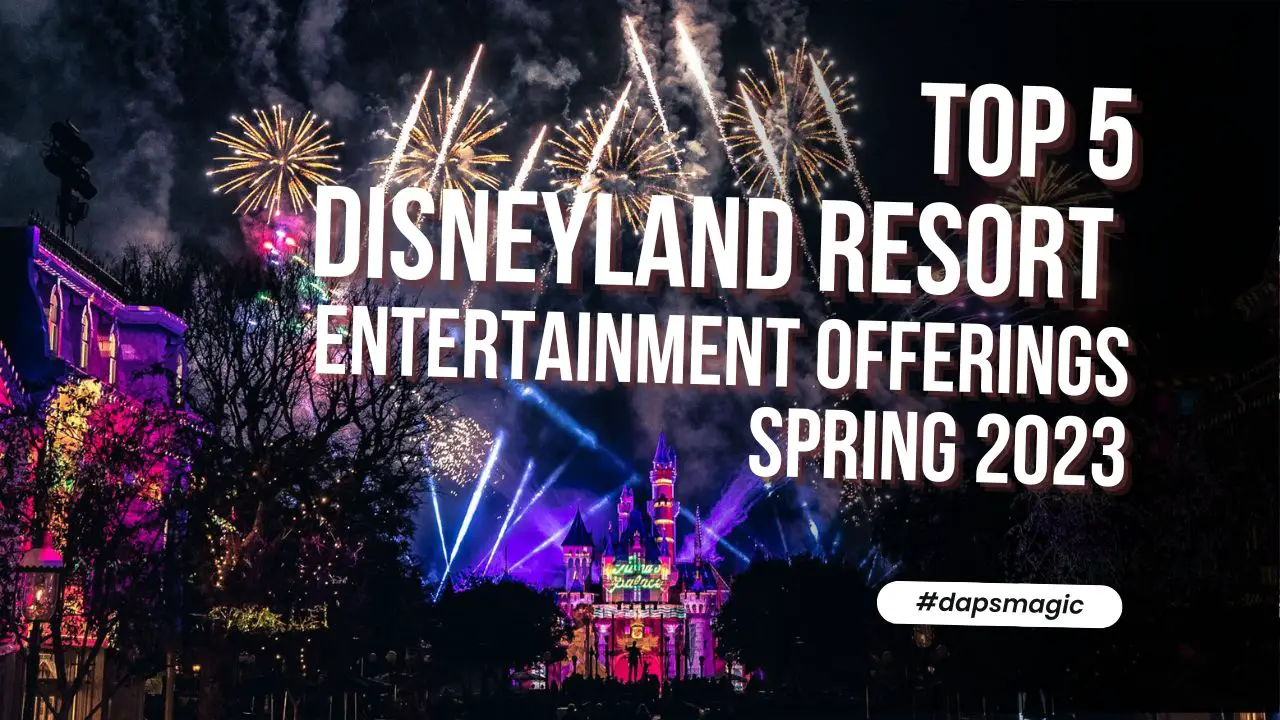 Five Can’t-Miss Entertainment Offerings at the Disneyland Resort This Spring