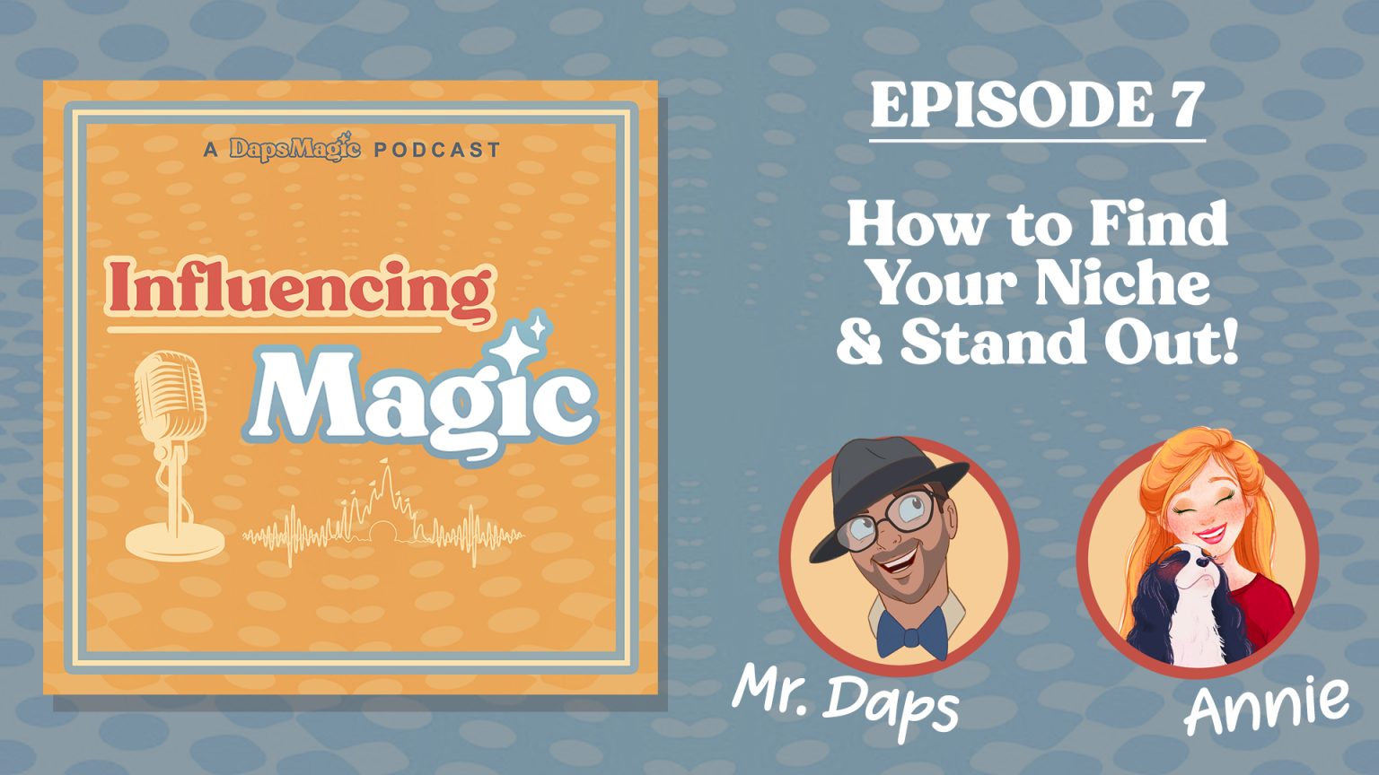 Influencing Magic Episode #7 - How to Find Your Niche & Stand Out