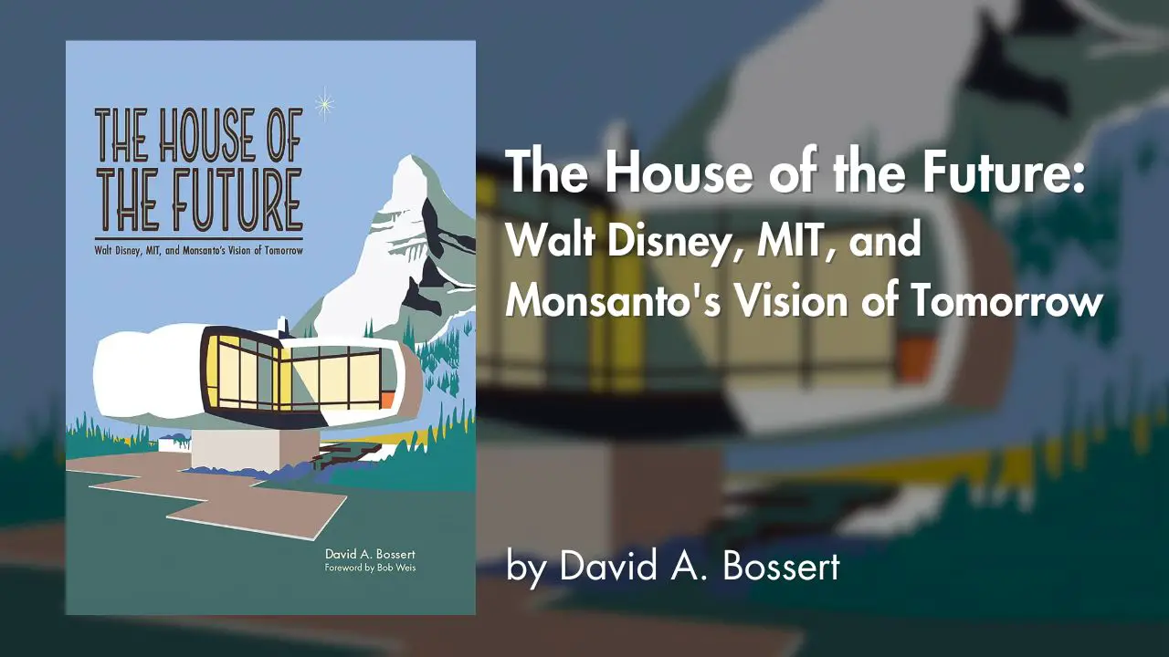 ‘The House of the Future: Walt Disney, MIT, and Monsanto’s Vision of Tomorrow’ Available for Pre-Order