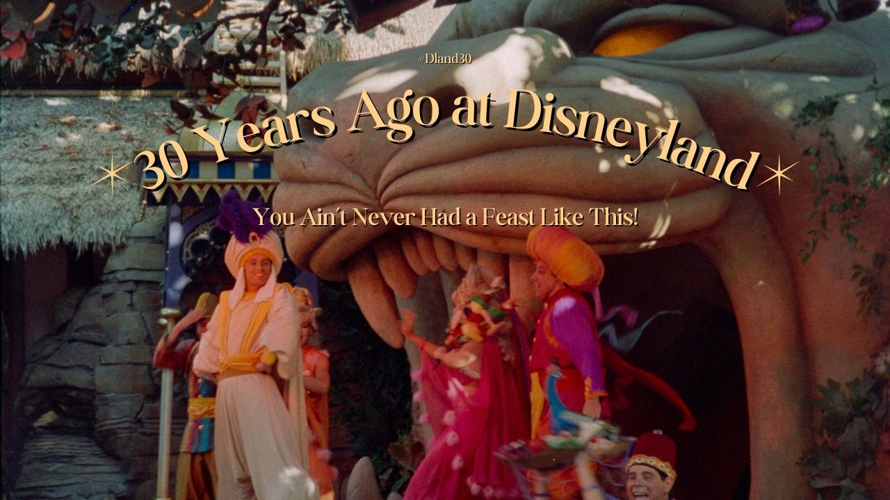 You Ain’t Never Had a Feast Like This! – 30 Years Ago at Disneyland