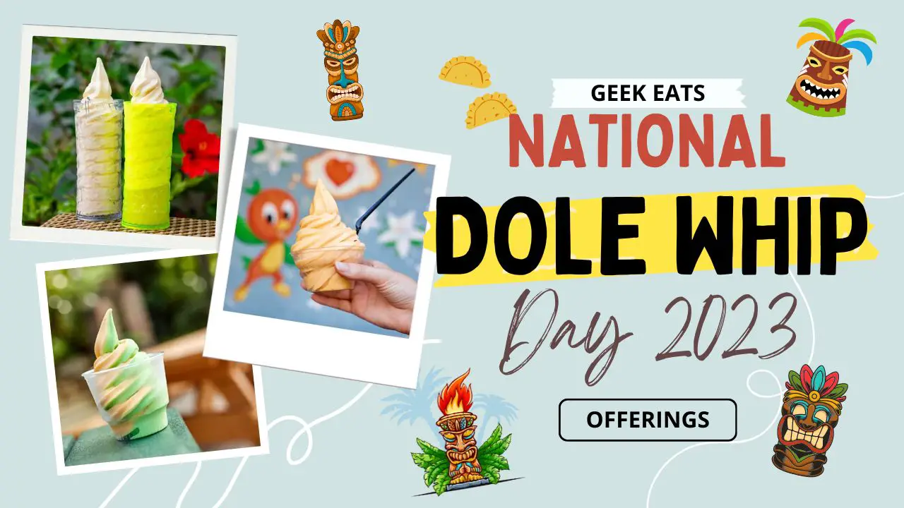 GEEK EATS: 2023 DOLE Whip Day Offerings