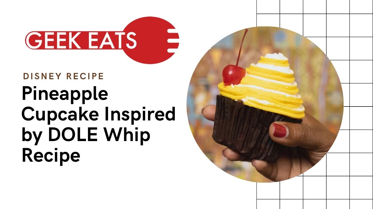 GEEK EATS: Pineapple Cupcake Inspired by DOLE Whip Recipe – Disney’s Contemporary Resort