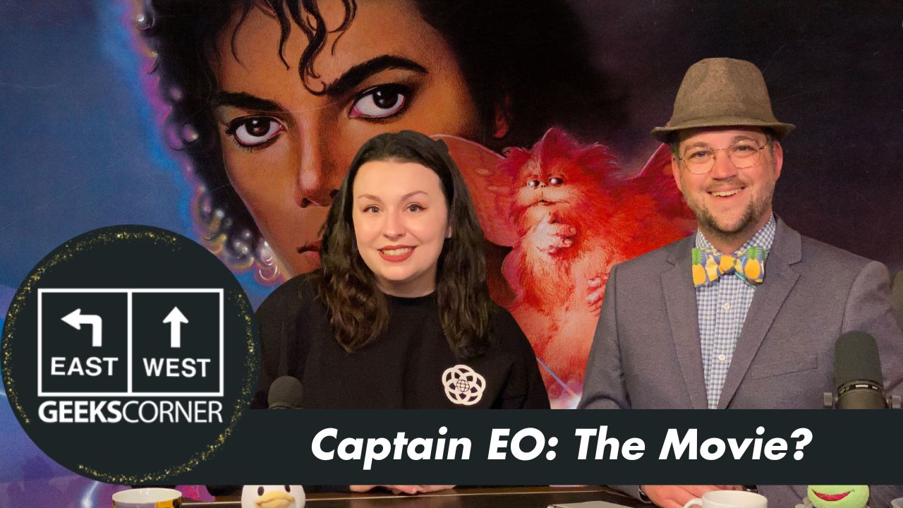 Captain EO: The Movie? – GEEKS CORNER – Episode #672