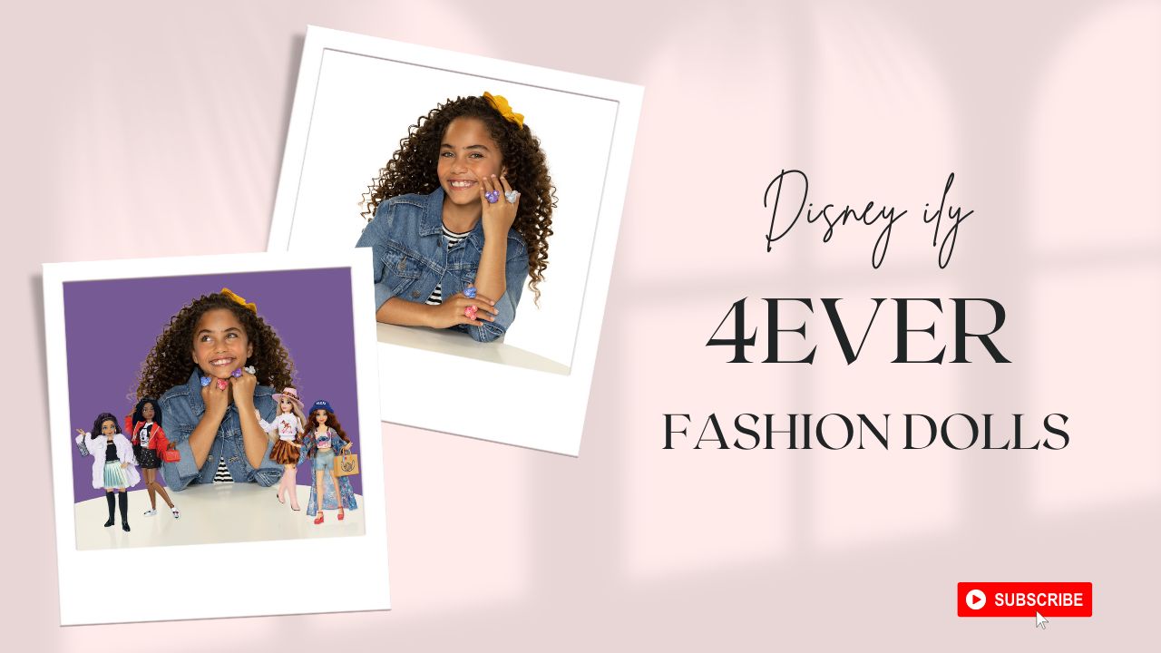 Disney ily 4EVER Fashion Dolls Now Available