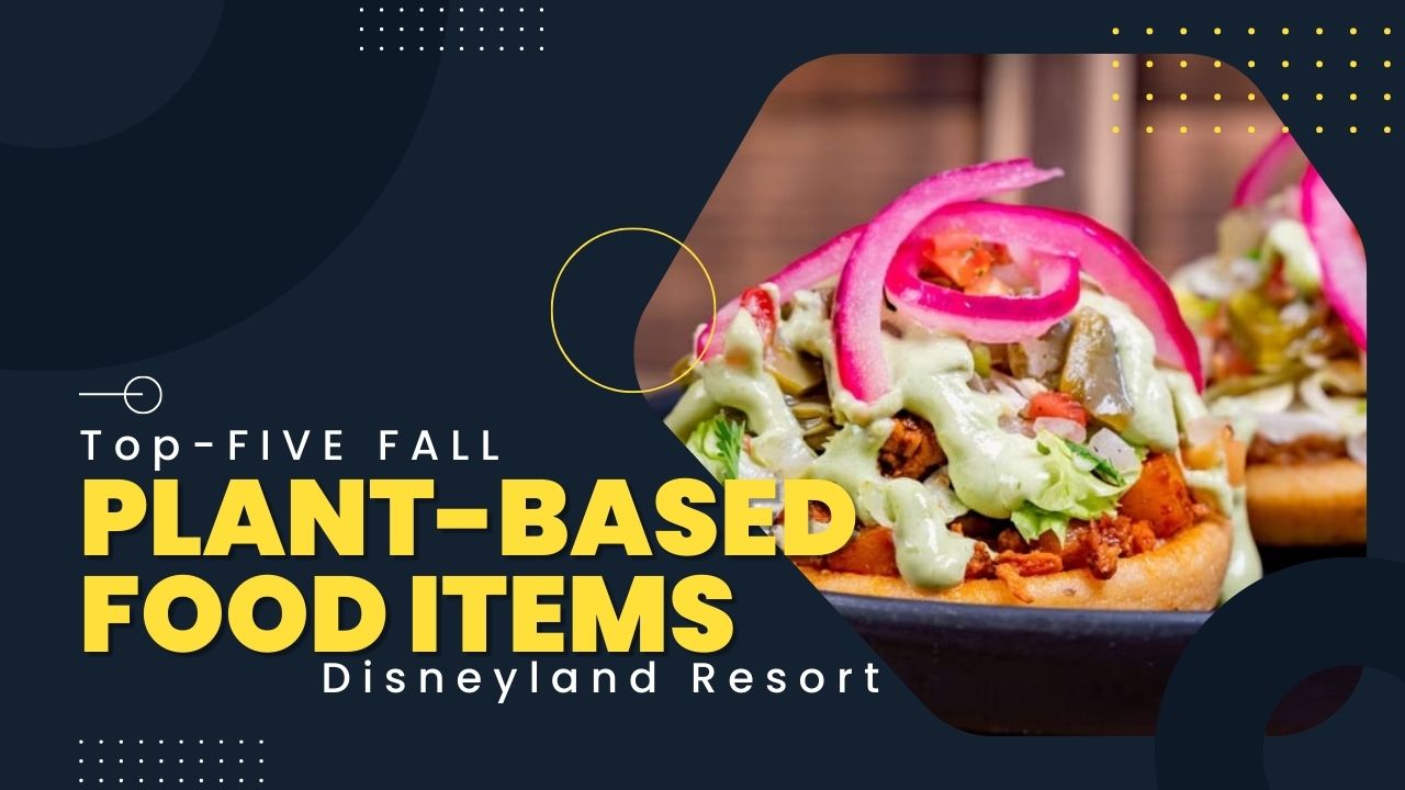 Top Five Fall Plant-Based Food Items at Disneyland Resort - Featured Image