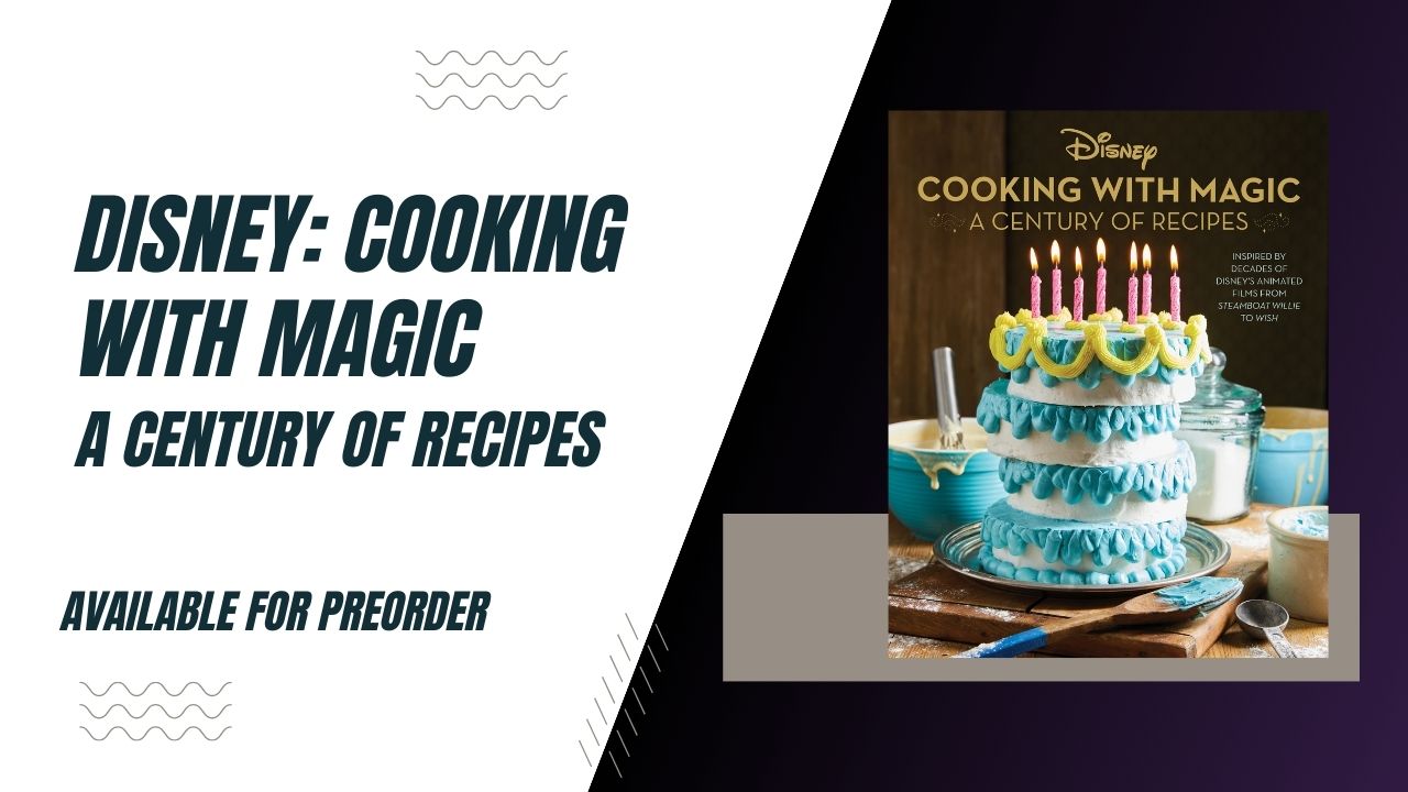 80 Classic Disney Animated Film Inspired Recipes In ‘Disney: Cooking With Magic’