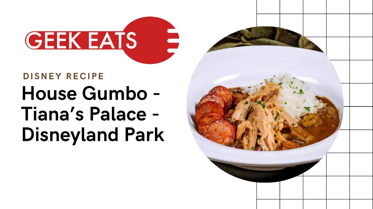 GEEK EATS: House Gumbo From Tiana’s Palace at Disneyland Resort