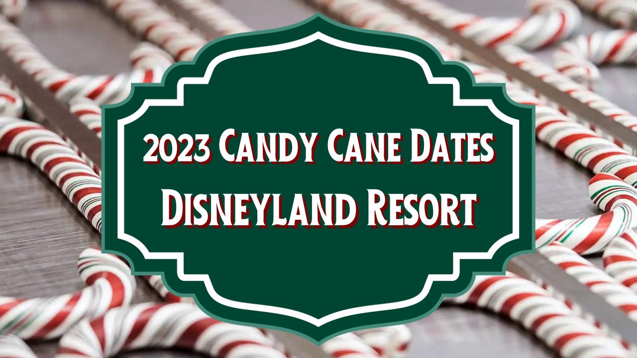 2023 Disneyland Resort Candy Cane Dates