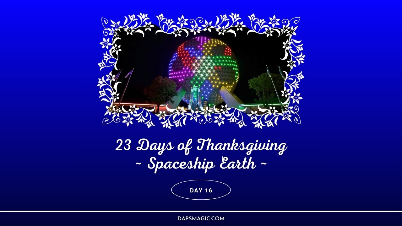Spaceship Earth - Day 16 - 23 Days of Thanksgiving