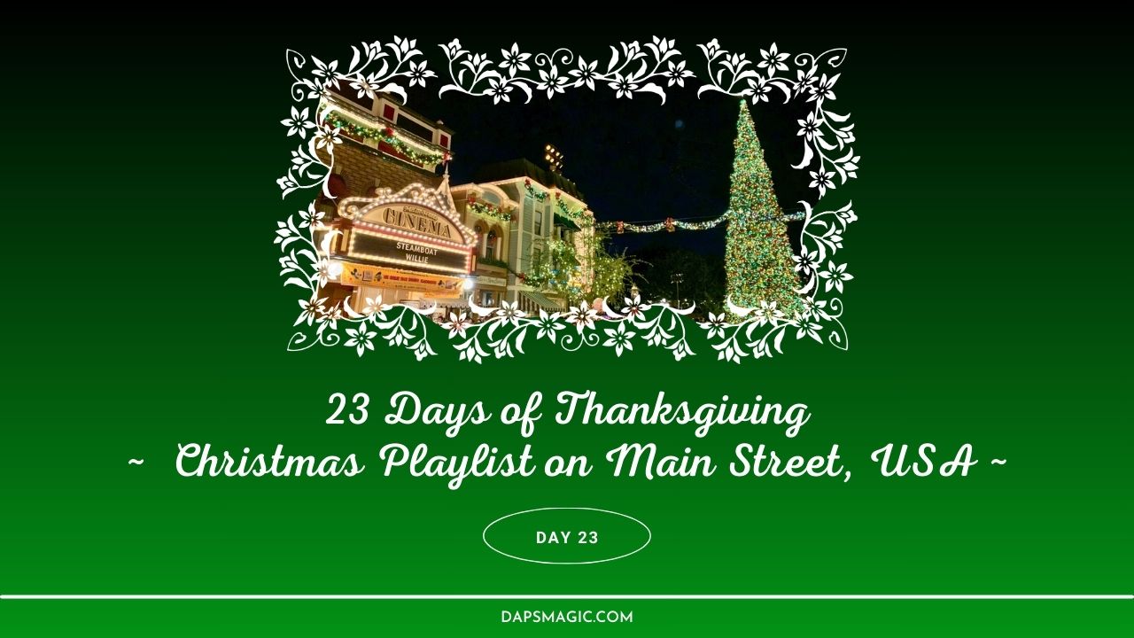 That Christmas Playlist on Main Street, USA – Day Twenty-Three – 23 Days of Thanksgiving