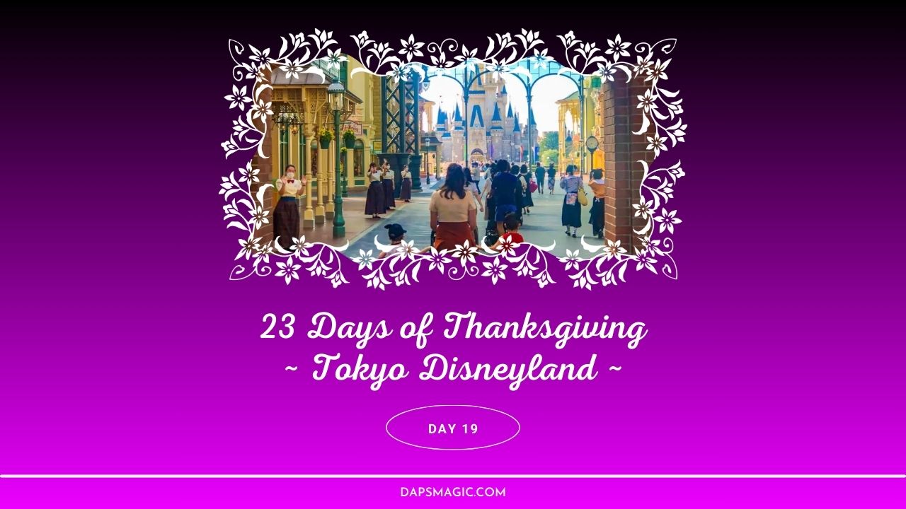 Tokyo Disneyland – November Nineteenth – 23 Days of Thanksgiving