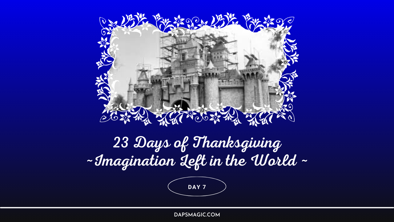 Imagination Left in the World – Day Seven – 23 Days of Thanksgiving