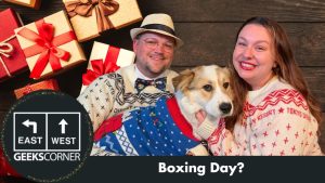 Boxing Day? – GEEKS CORNER – Episode #692
