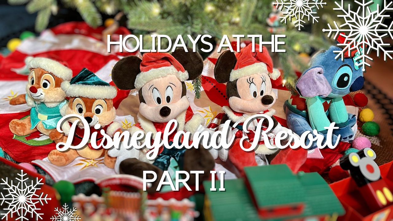 Holidays at the Disneyland Resort 2023 – Part II: All We Want for Christmas