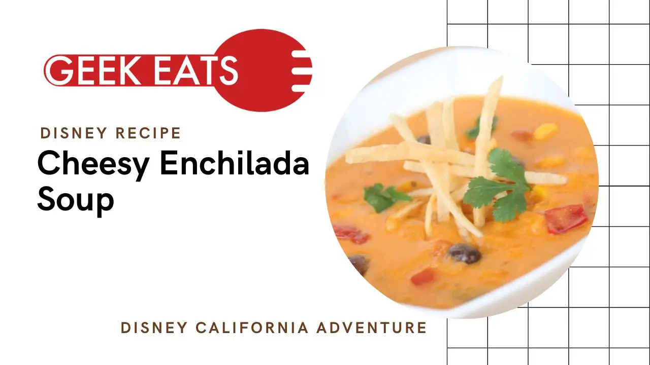 GEEK EATS: Cheesy Enchilada Soup Recipe From Fiddler, Fifer & Practical Cafe at Disney California Adventure Park