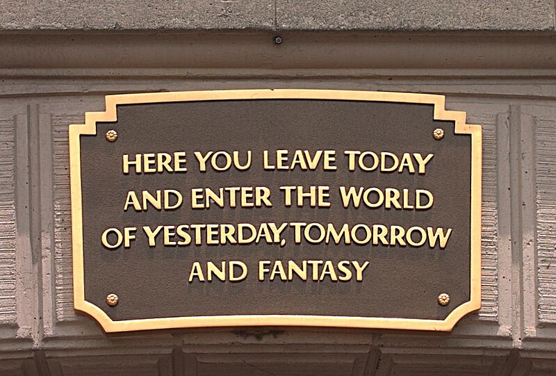 Here You Leave Today and Enter the World of yesterday, Tomorrow and Fantasy - Disneyland