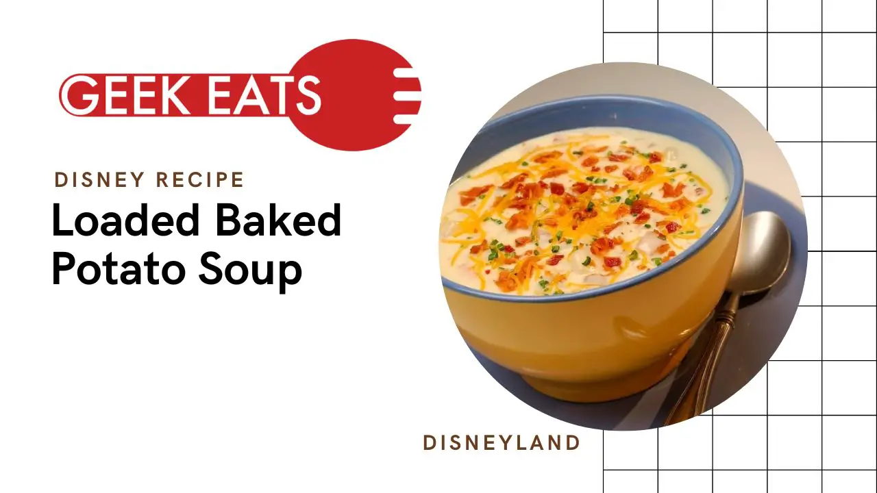 GEEK EATS: Loaded Baked Potato Soup Recipe From Carnation Café at Disneyland