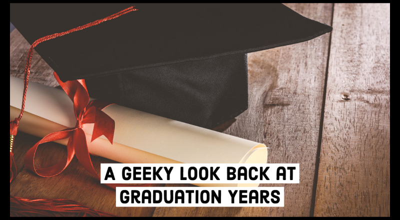 A GEEKY Look Back at What Was Popular During the GEEKS CORNER Graduation Years