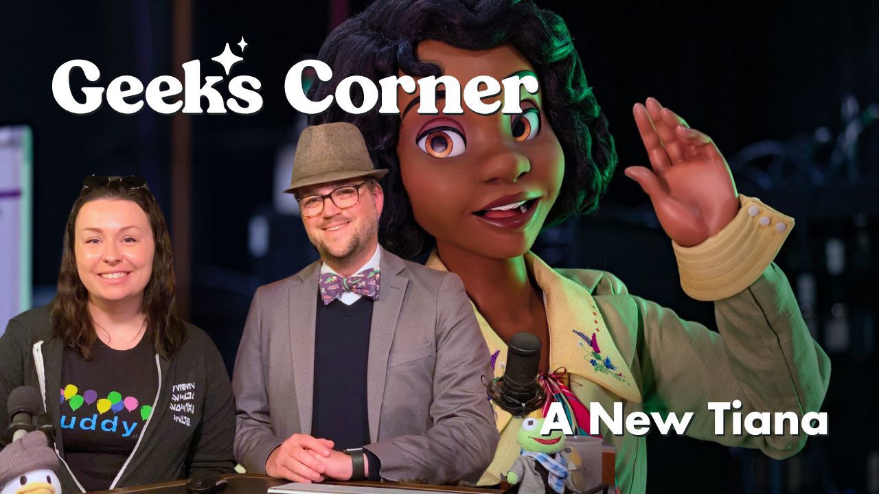 A New Tiana – Geeks Corner – Episode #699