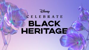 The Walt Disney Company Celebrates Black History Month