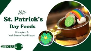 Geek Eats: 2024 St. Patrick’s Day at Disney Parks Foods