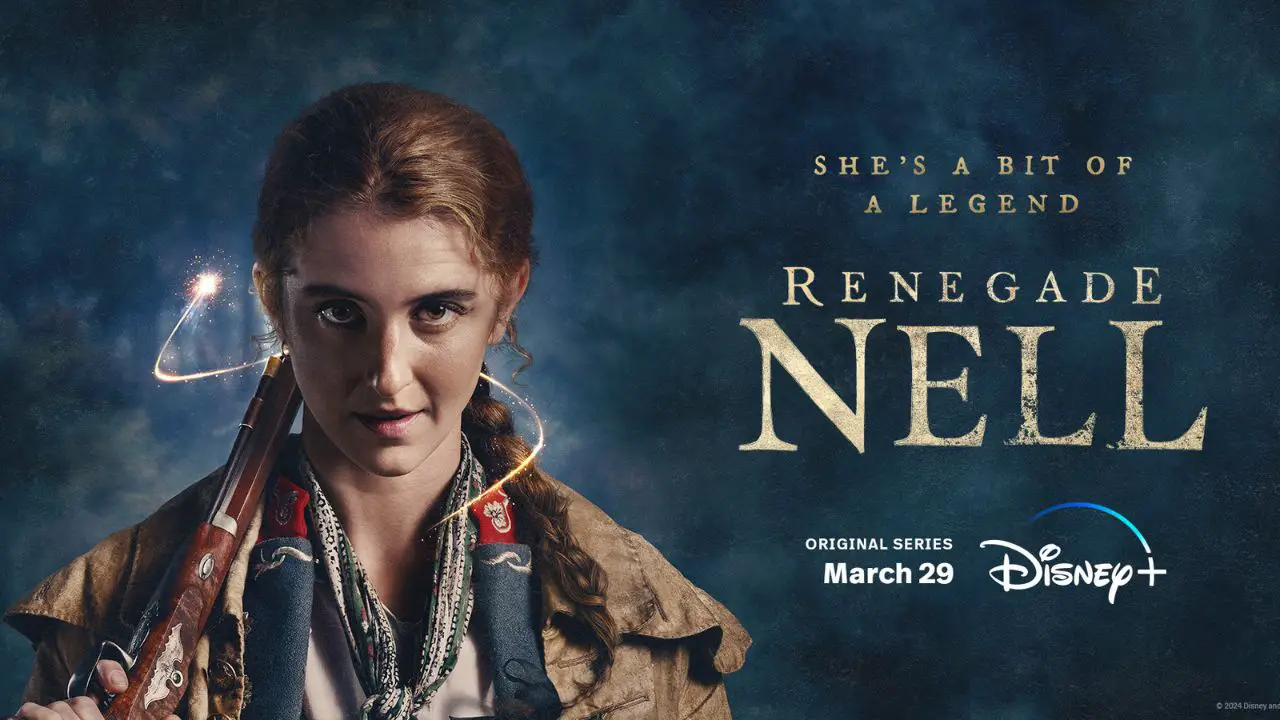 Disney+ Announces Action-Adventure Fantasy Series “Renegade Nell” Will Premiere March 29