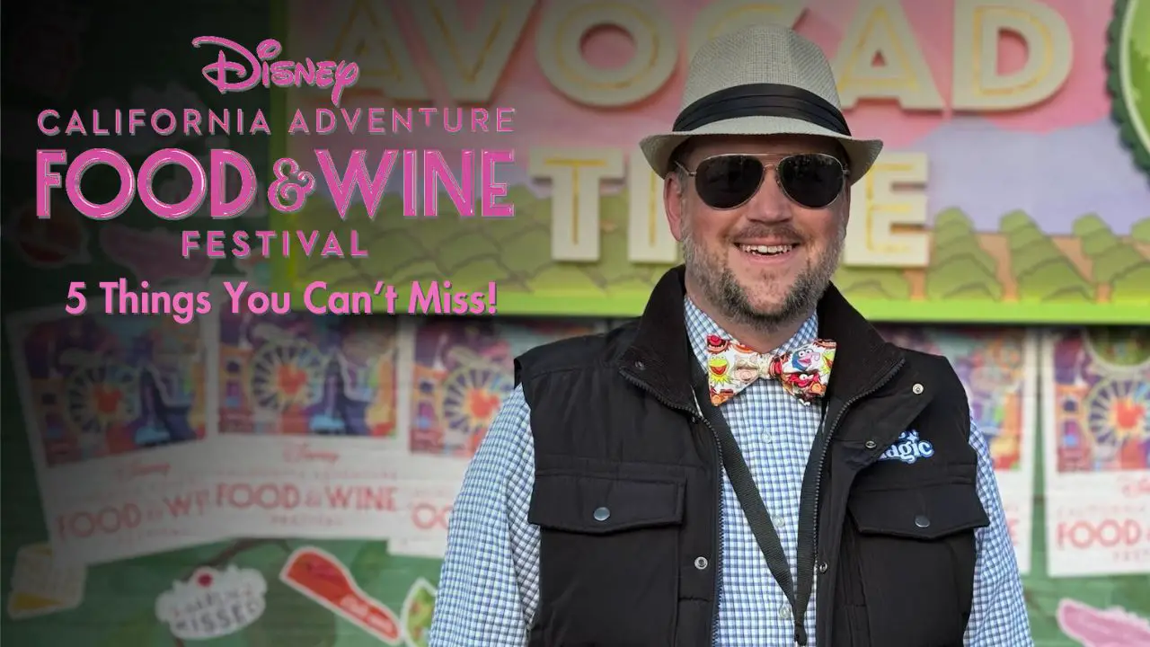 5 Things You Can’t Miss at the 2024 Disney California Adventure Food & Wine Festival