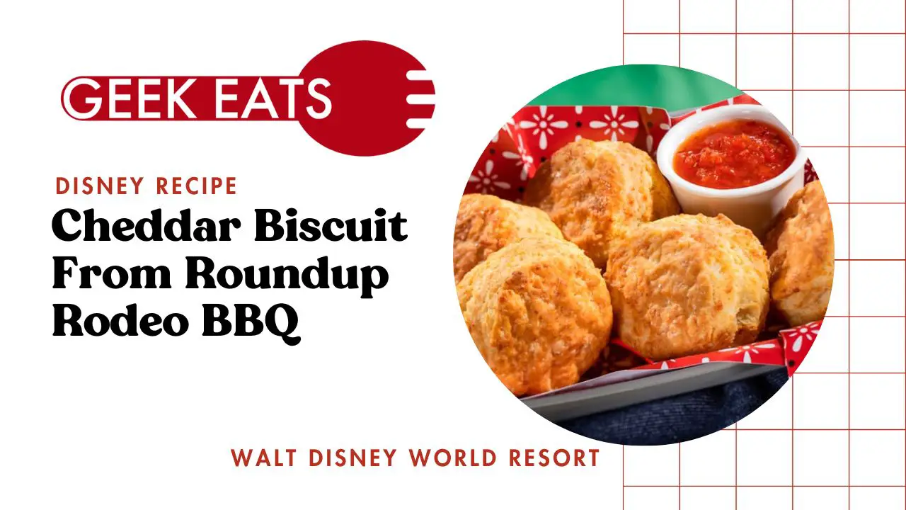 Geek Eats: Cheddar Biscuit Recipe from Roundup Rodeo BBQ at Disney’s Hollywood Studios