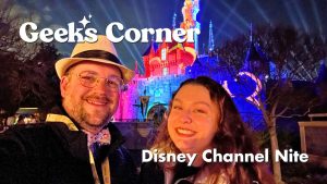 Disney Channel Nite – GEEKS CORNER – Episode #702