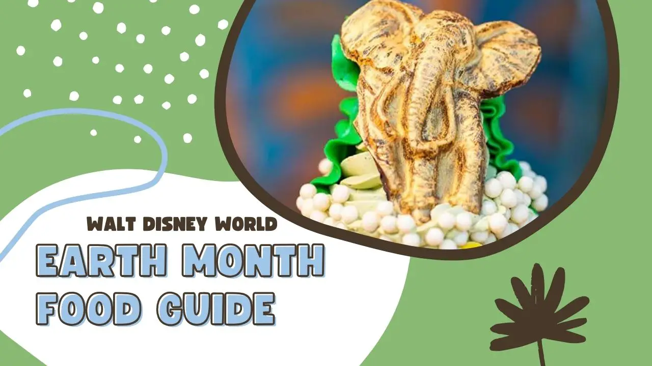 Earth Month Food Guide Walt Disney World