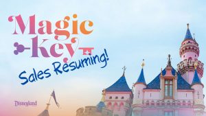 Disneyland Resort Magic Key Sales Resuming