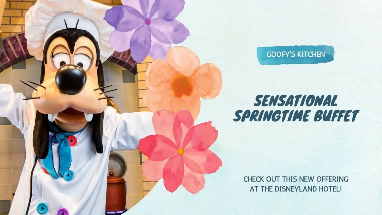 Sensational Springtime Buffet Coming to Goofy’s Kitchen at the Disneyland Hotel