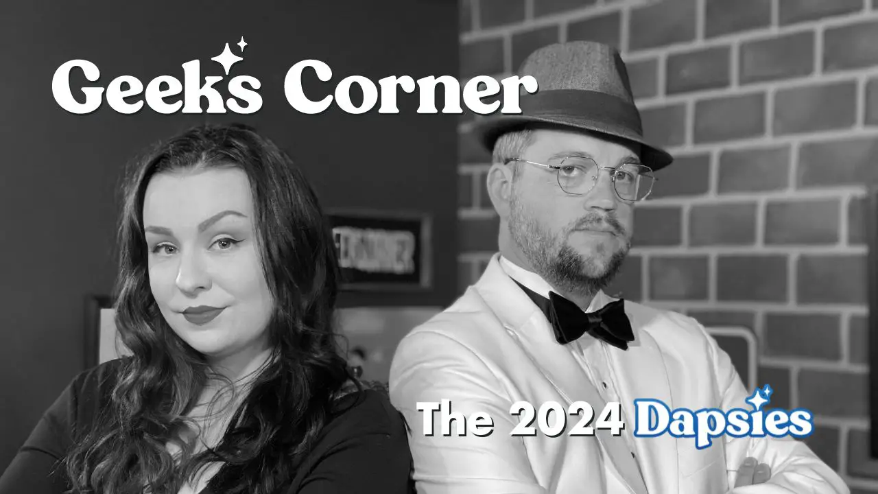 The 2024 Dapsies – GEEKS CORNER – Episode #703