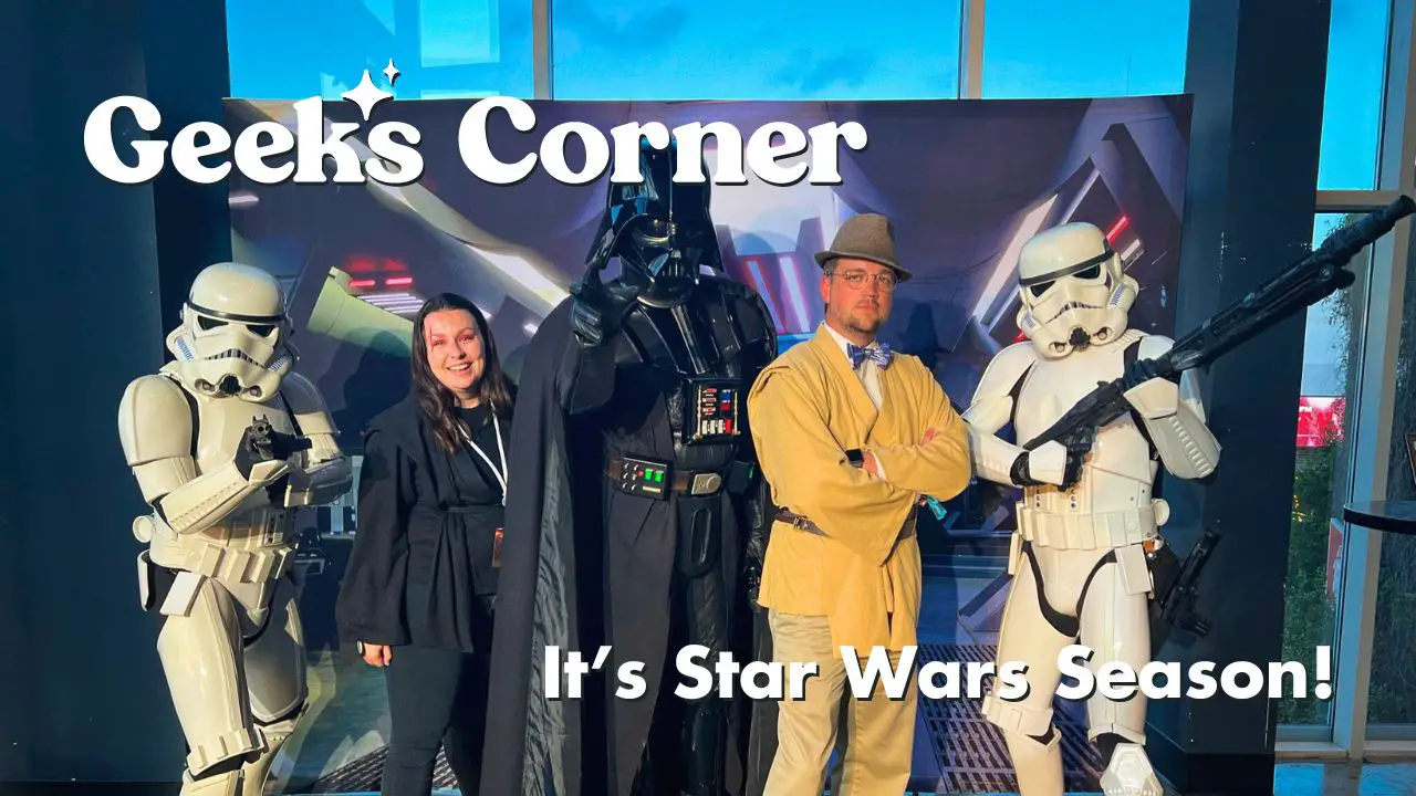It’s Star Wars Season!  – GEEKS CORNER – Episode #707