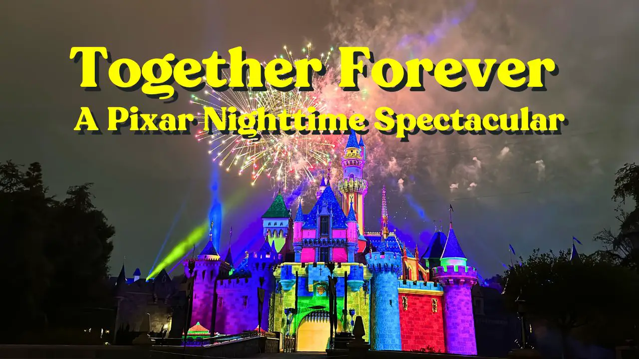 Disneyland Presents Surprise Preview of Together Forever – A Pixar Nighttime Spectacular