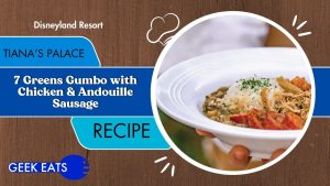 7 Greens Gumbo with Chicken & Andouille Sausage from Tiana’s Palace – Geek Eats Disney Recipe