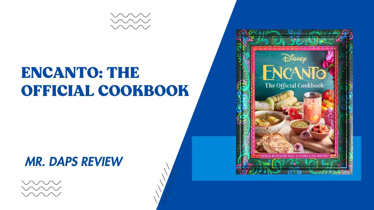 Disney Encanto: The Official Cookbook – Mr. Daps Review