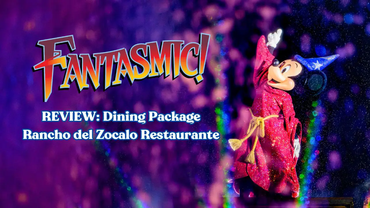 REVIEW: Rancho del Zocalo Restaurante – Fantasmic! Dining Package