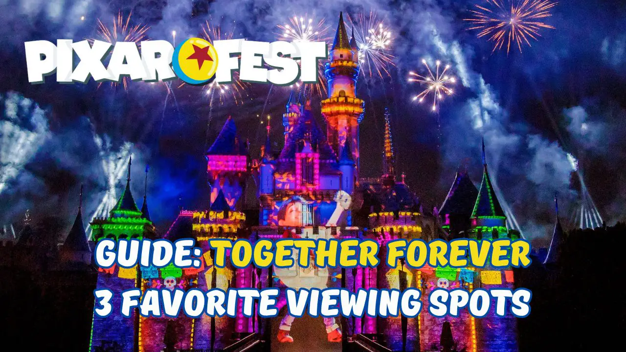 GUIDE: 3 Favorite Places to Watch Together Forever – A Pixar Nighttime Spectacular at Disneyland