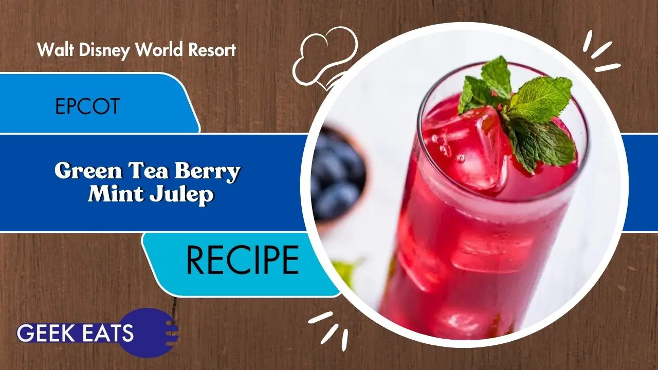 Green Tea Berry Mint Julep – Geek Eats Disney Recipe