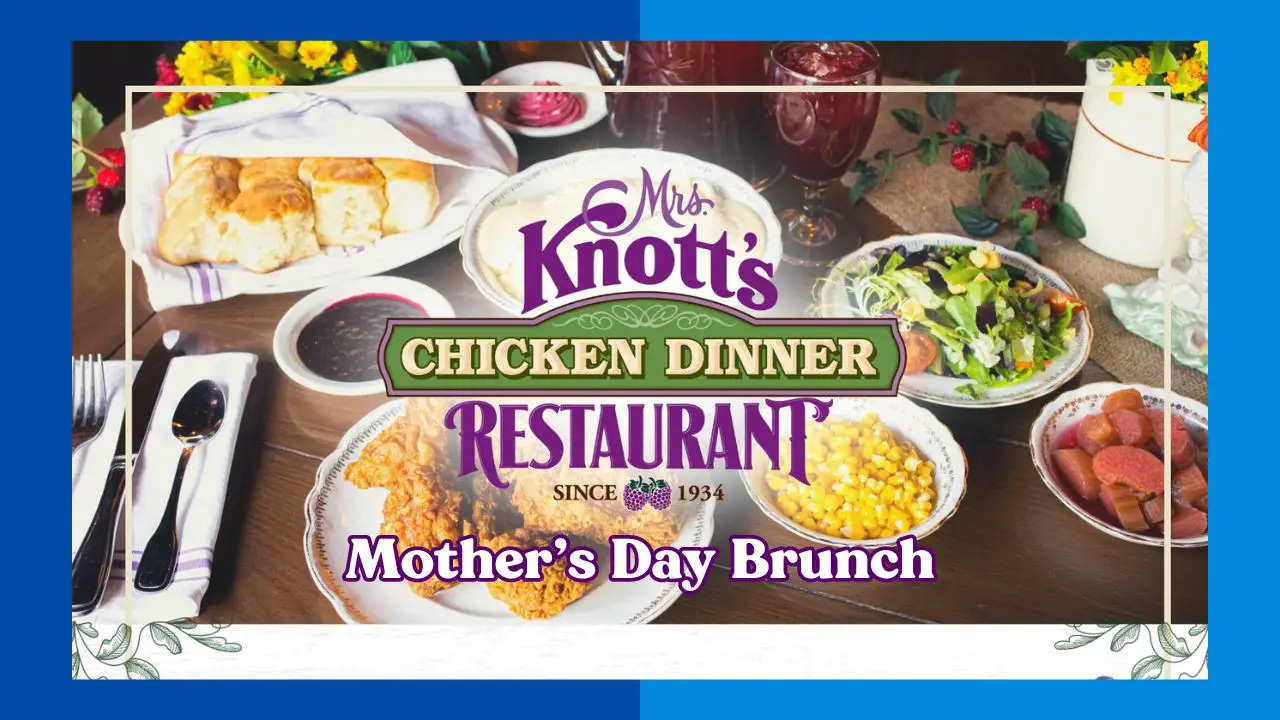 Knott’s Berry Farm Announces Mother’s Day Champagne Brunch at Mrs. Knott’s Chicken Dinner Restaurant